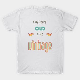 I'm not old, I'm vintage T-Shirt